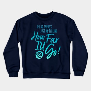 How Far I'll Go Crewneck Sweatshirt